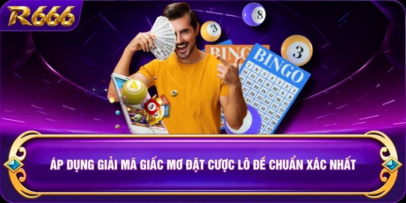 Áp dụng giải mã giấc mơ đặt cược lô đề chuẩn xác nhất