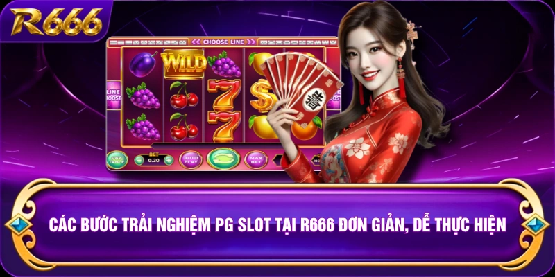 Các bước trải nghiệm PG Slot tại R666 đơn giản, dễ thực hiện