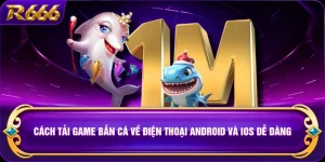 Cách Tải Game Bắn Cá Về Điện Thoại Android Và iOS Dễ Dàng