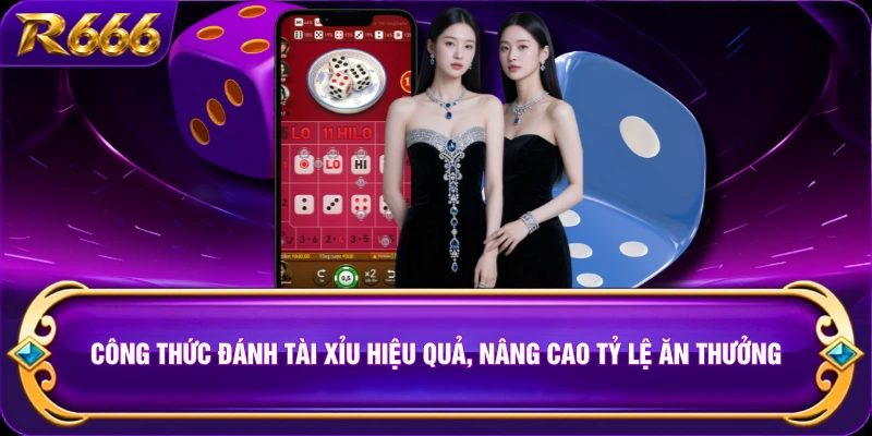 Công Thức Đánh Tài Xỉu Hiệu Quả, Nâng Cao Tỷ Lệ Ăn Thưởng