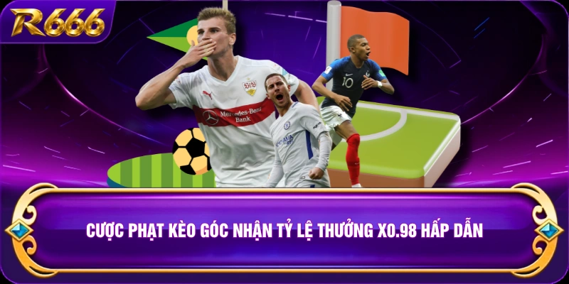 Cược phạt kèo góc nhận tỷ lệ thưởng x0.98 hấp dẫn
