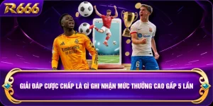 Giải Đáp Cược Chấp Là Gì Ghi Nhận Mức Thưởng Cao Gấp 5 Lần