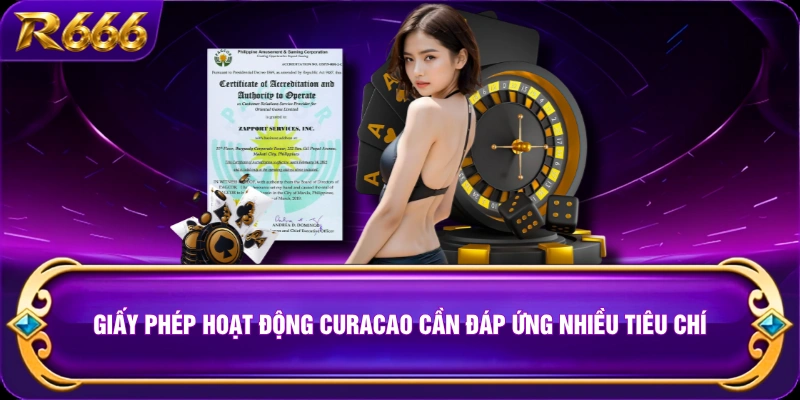Giấy phép hoạt động Curaçao cần đáp ứng nhiều tiêu chí