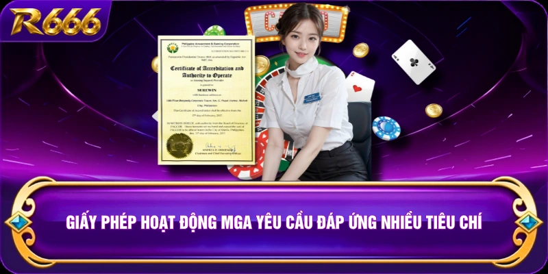 Giấy phép hoạt động MGA yêu cầu đáp ứng nhiều tiêu chí