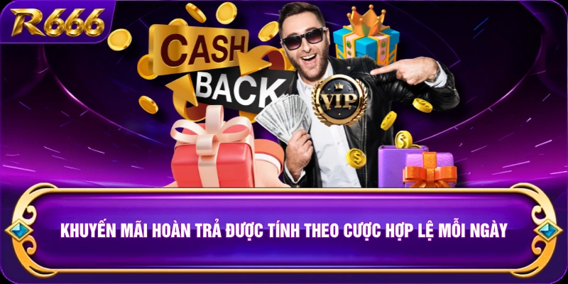 Khuyến mãi hoàn trả được tính theo cược hợp lệ mỗi ngày 