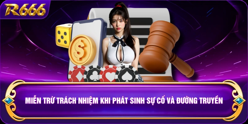 Miễn trừ trách nhiệm khi phát sinh sự cố và đường truyền