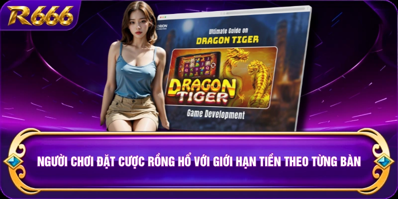 Người chơi đặt cược Rồng Hổ với giới hạn tiền theo từng bàn