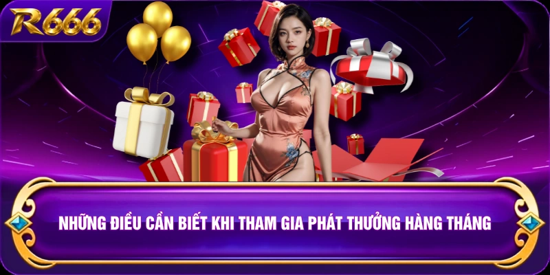 Những điều cần biết khi tham gia phát thưởng hàng tháng 