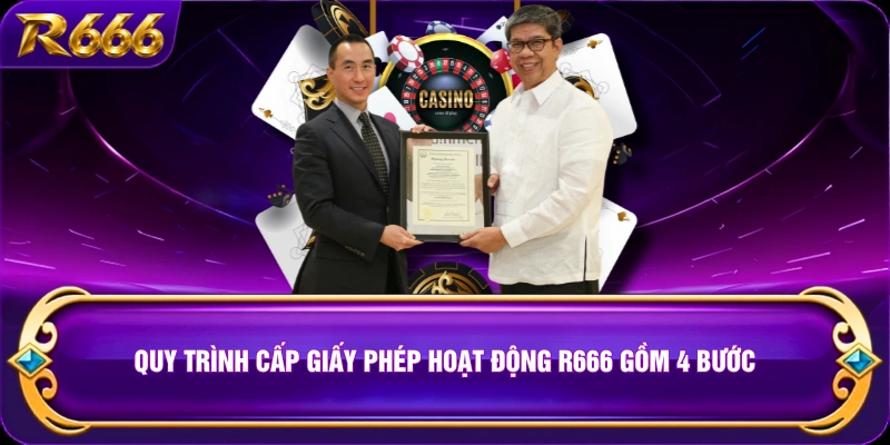 Quy trình cấp giấy phép hoạt động R666 gồm 4 bước