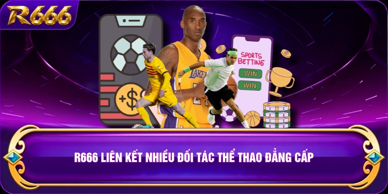 R666 liên kết nhiều đối tác thể thao đẳng cấp