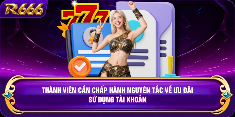 Thành viên cần chấp hành nguyên tắc về ưu đãi, sử dụng tài khoản