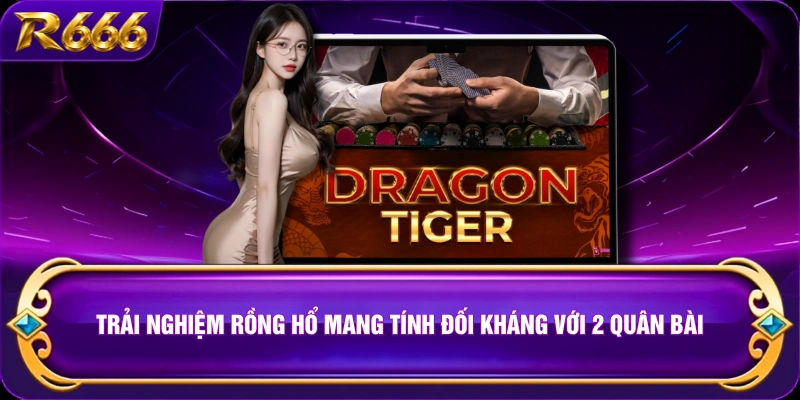Trải nghiệm Rồng Hổ mang tính đối kháng với 2 quân bài