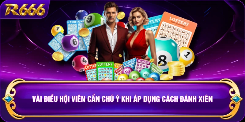 Vài điều hội viên cần chú ý khi áp dụng cách đánh xiên