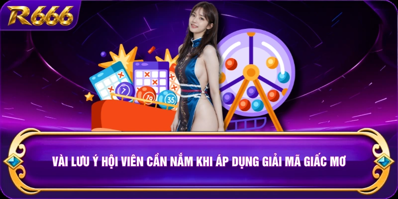 Vài lưu ý hội viên cần nắm khi áp dụng giải mã giấc mơ